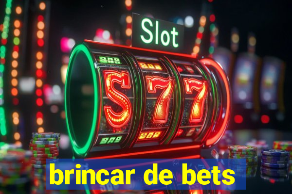 brincar de bets